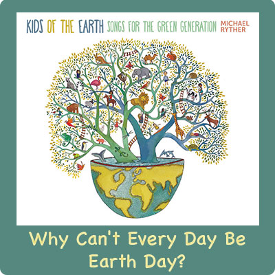 Why Can't Every Day Be Earth Day? Song Download with Lyrics