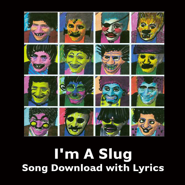 I'm A Slug Song Download with Lyrics