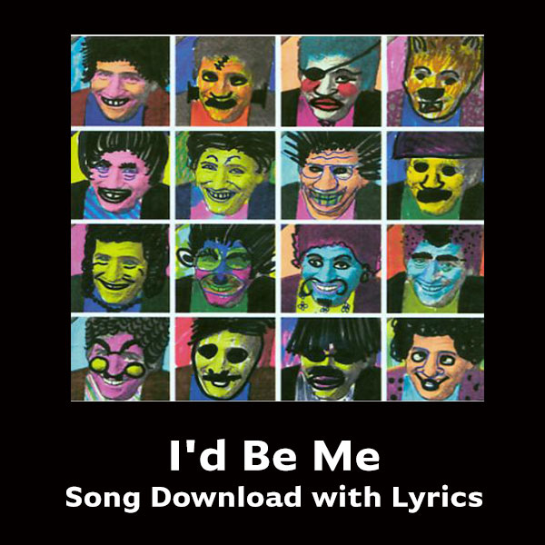 I'd Be Me Song Download with Lyrics
