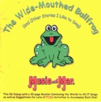 The Wide-Mouthed Bullfrog from Music with Mar.