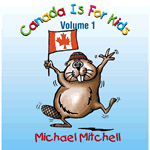 Canada Is For Kids: Volume 1