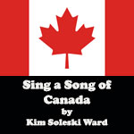 Sing a Song of Canada:  Download with Lyrics