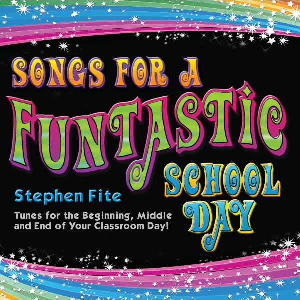 Stephen Fite: Songs For A Funtastic School Day