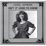 Carol Johnson: Isn't It Good To Know
