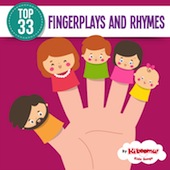 Top 33 Fingerplay and Nursery Rhyme Songs