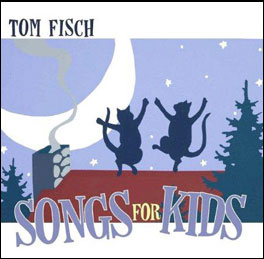 Tom Fisch: Songs for Kids