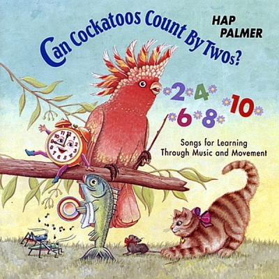 Hap Palmer: Can Cockatoos Count By Twos