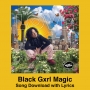 Black Gxrl Magic Song Download with Lyrics
