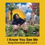 I Know You See Me Song Download with Lyrics