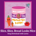 Slice, Slice, Bread Looks Nice Song Download with Lyrics