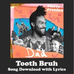 Tooth Bruh Song Download with Lyrics