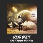 Solar Skate Song Download with Lyrics