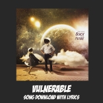 Vulnerable Song Download with Lyrics