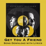 Get You A Friend Song Download with Lyrics