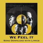 We Feel It Song Download with Lyrics