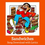 Sandwiches Song Download with Lyrics