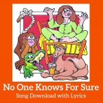 No One Knows For Sure Song Download with Lyrics