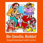 Be Gentle, Robin! Song Download with Lyrics