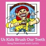 Us Kids Brush Our Teeth Song Download with Lyrics