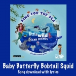 Baby Butterfly Bobtail Squid Song Download with Lyrics