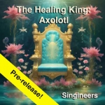 The Healing King: Axolotl Song Download with Lyrics